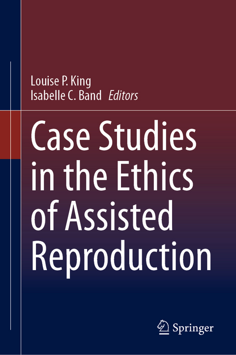 Case Studies in the Ethics of Assisted Reproduction - 