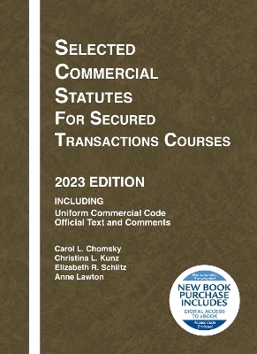 Selected Commercial Statutes for Secured Transactions Courses, 2023 Edition - Carol L. Chomsky, Christina L. Kunz, Elizabeth R. Schiltz, Anne Lawton