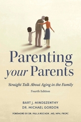 Parenting Your Parents - Mindszenthy, Bart J.; Gordon, Dr. Michael