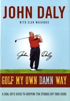 Golf My Own Damn Way -  John Daly,  Glen Waggoner