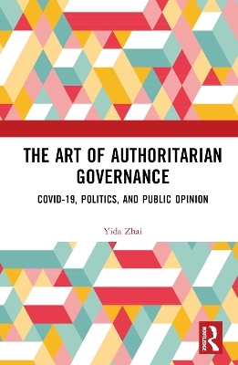 The Art of Authoritarian Governance - Yida Zhai