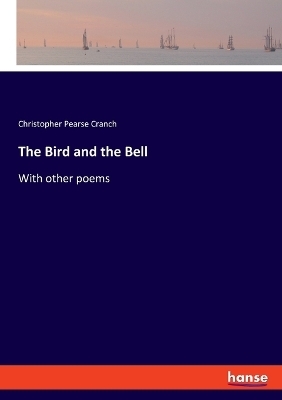 The Bird and the Bell - Christopher Pearse Cranch