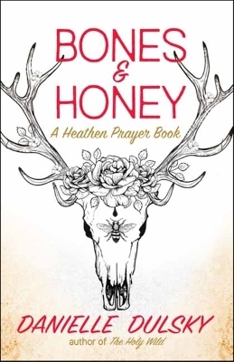 Bones & Honey - Danielle Dulsky