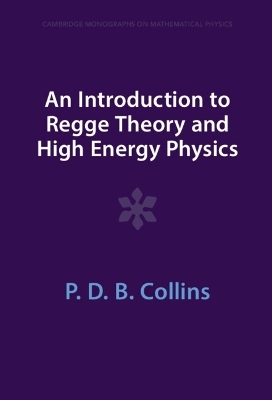 An Introduction to Regge Theory and High Energy Physics - P. D. B. Collins