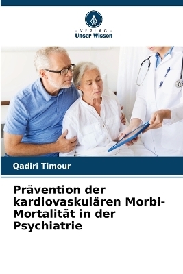 Prävention der kardiovaskulären Morbi-Mortalität in der Psychiatrie - Qadiri Timour