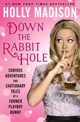 Down the Rabbit Hole -  Holly Madison