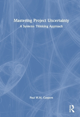 Mastering Project Uncertainty - Paul Cuypers