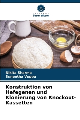 Konstruktion von Hefegenen und Klonierung von Knockout-Kassetten - Nikita Sharma, Suneetha Vuppu