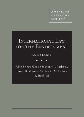 International Law for the Environment - Edith Brown Weiss, Cinnamon P. Carlarne, Daniel B. Magraw, Stephen C. McCaffrey, Steph Tai