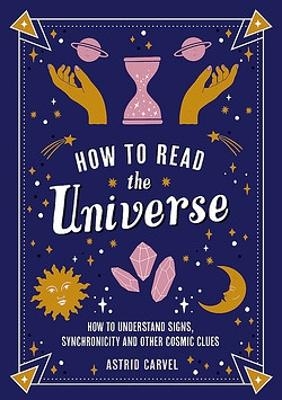 How to Read the Universe - Astrid Carvel