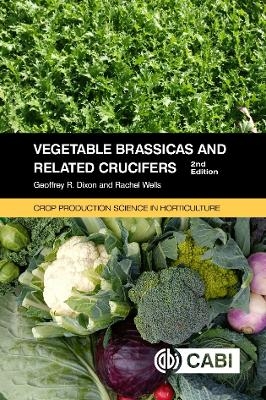 Vegetable Brassicas and Related Crucifers - Geoffrey Dixon, Dr Rachel Wells