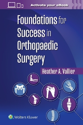 Foundations for Success in Orthopaedic Surgery - Heather A. Vallier