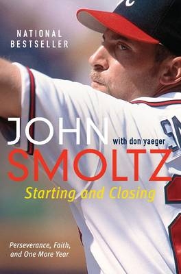 Starting and Closing -  John Smoltz,  Don Yaeger