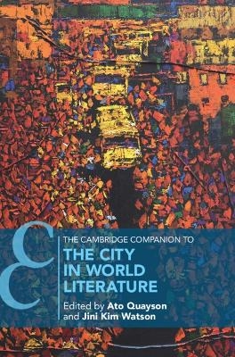 The Cambridge Companion to the City in World Literature - 