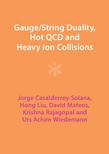 Gauge/String Duality, Hot QCD and Heavy Ion Collisions - Casalderrey-Solana, Jorge; Liu, Hong; Mateos, David; Rajagopal, Krishna; Wiedemann, Urs Achim