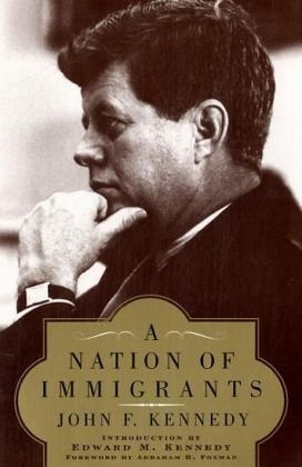 Nation of Immigrants -  John F. Kennedy