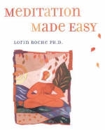 Meditation Made Easy -  Lorin Roche