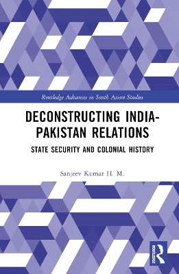 Deconstructing India-Pakistan Relations - Sanjeev Kumar H. M.