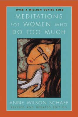 Meditations for Women Who Do Too Much - Revised Edition -  Anne Wilson Schaef