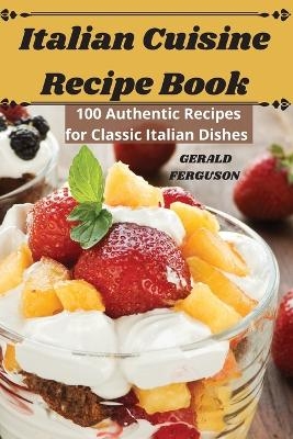 Italian Cuisine Recipe Book -  Gerald Ferguson