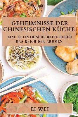 Geheimnisse der Chinesischen Küche - Li Wei