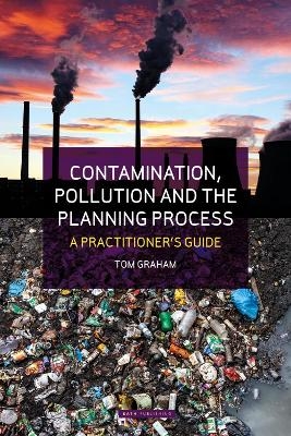 Contamination, Pollution & the Planning Process - Tom Graham