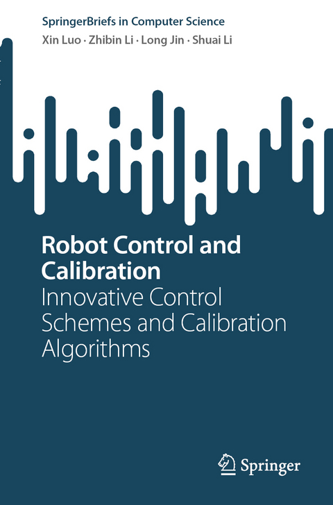 Robot Control and Calibration - Xin Luo, Zhibin Li, Long Jin, Shuai Li