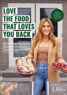 Love the Food that Loves You Back - Ilana Muhlstein