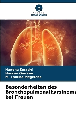 Besonderheiten des Broncho pulmonalkarzinoms bei Frauen - Hanène Smadhi, Hassan Omrane, M Lamine Megdiche