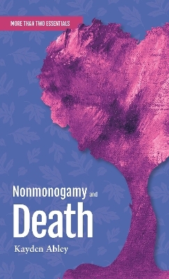 Nonmonogamy and Death - Kayden Abley