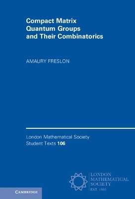 Compact Matrix Quantum Groups and Their Combinatorics - Amaury Freslon