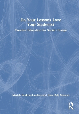 Do Your Lessons Love Your Students? - Mariah Rankine-Landers, Jessa Brie Moreno