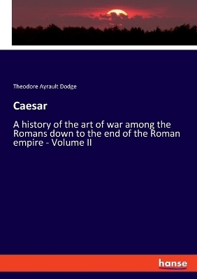 Caesar - Theodore Ayrault Dodge