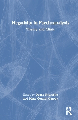 Negativity in Psychoanalysis - 