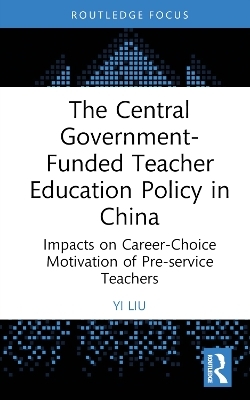 The Central Government-Funded Teacher Education Policy in China - Yi Liu