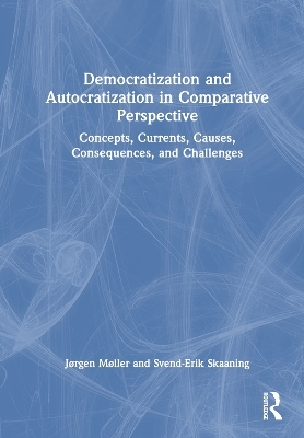 Democratization and Autocratization in Comparative Perspective - Jørgen Møller, Svend-Erik Skaaning