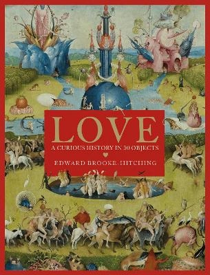 Love; A Curious History - Edward Brooke-hitching