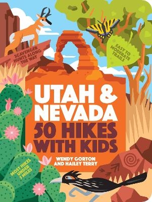 50 Hikes with Kids Utah and Nevada - Wendy Gorton, Nina Palmo