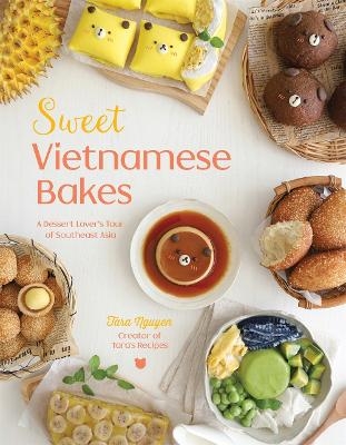 Sweet Vietnamese Bakes - Tara Nguyen