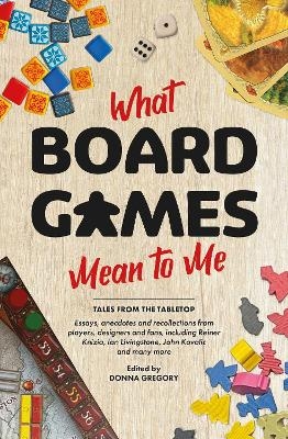 What Board Games Mean To Me - Donna Gregory, Sir Ian Livingstone, John Kovalic, Dr Reiner Knizia