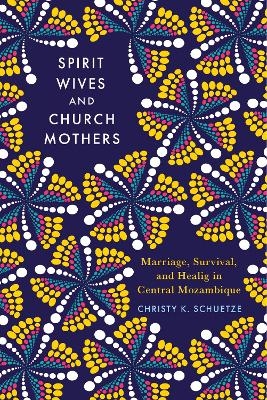 Spirit Wives and Church Mothers - Christy Schuetze