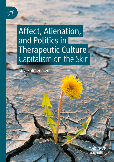 Affect, Alienation, and Politics in Therapeutic Culture - Suvi Salmenniemi