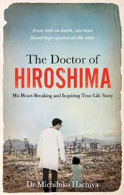 The Doctor of Hiroshima - Dr. Michihiko Hachiya