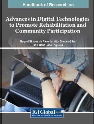 Handbook of Research on Advances in Digital Technologies to Promote Rehabilitation and Community Participation - 