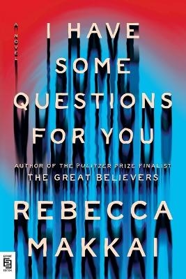 I Have Some Questions for You - Rebecca Makkai