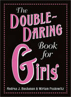 Double-Daring Book for Girls -  Andrea J. Buchanan,  Miriam Peskowitz