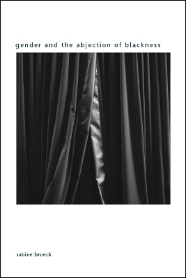 Gender and the Abjection of Blackness - Sabine Broeck