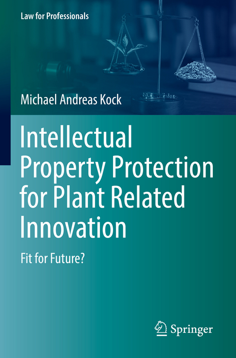 Intellectual Property Protection for Plant Related Innovation - Michael Andreas Kock