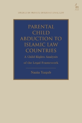 Parental Child Abduction to Islamic Law Countries - Nazia Yaqub