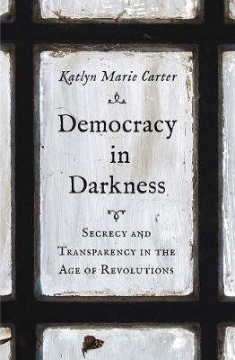 Democracy in Darkness - Katlyn Marie Carter